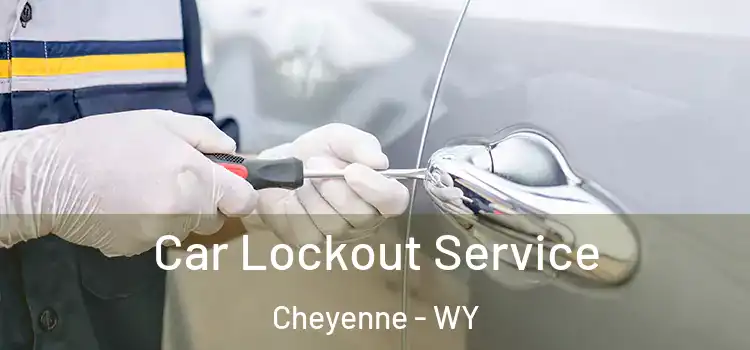 Car Lockout Service Cheyenne - WY