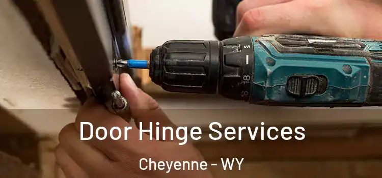 Door Hinge Services Cheyenne - WY