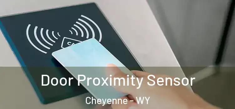 Door Proximity Sensor Cheyenne - WY