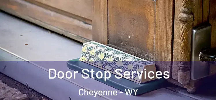 Door Stop Services Cheyenne - WY