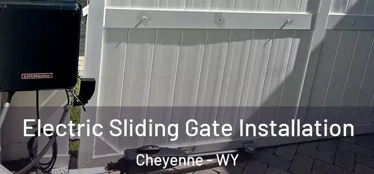 Electric Sliding Gate Installation Cheyenne - WY