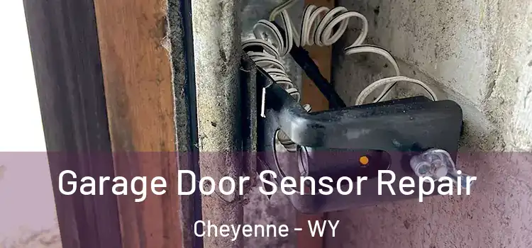 Garage Door Sensor Repair Cheyenne - WY