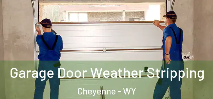  Garage Door Weather Stripping Cheyenne - WY