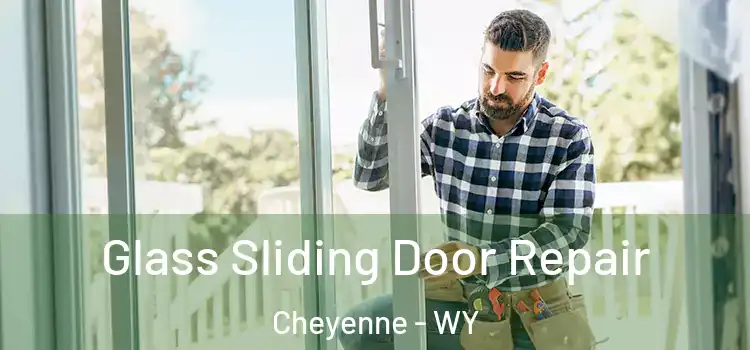 Glass Sliding Door Repair Cheyenne - WY
