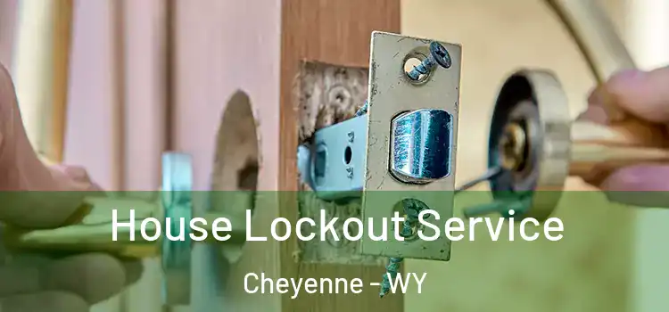 House Lockout Service Cheyenne - WY