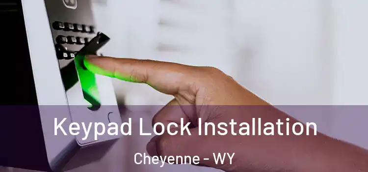 Keypad Lock Installation Cheyenne - WY
