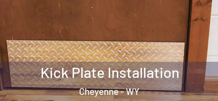 Kick Plate Installation Cheyenne - WY