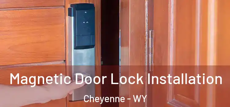  Magnetic Door Lock Installation Cheyenne - WY
