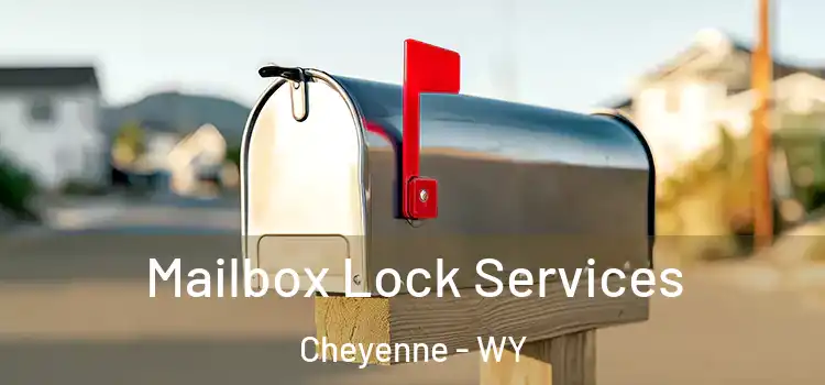 Mailbox Lock Services Cheyenne - WY