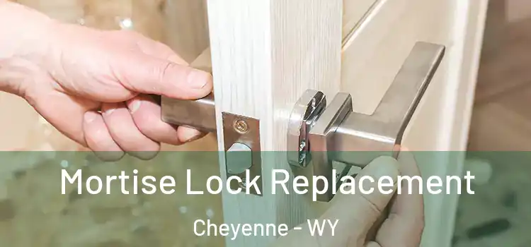 Mortise Lock Replacement Cheyenne - WY