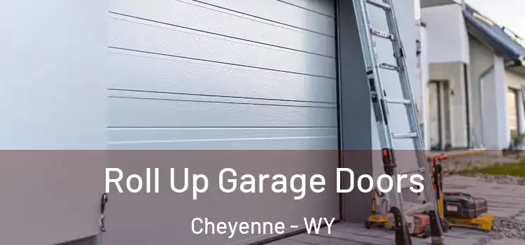 Roll Up Garage Doors Cheyenne - WY