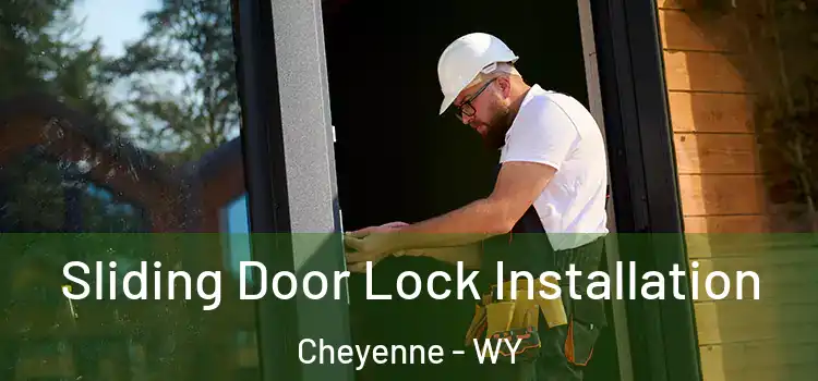 Sliding Door Lock Installation Cheyenne - WY