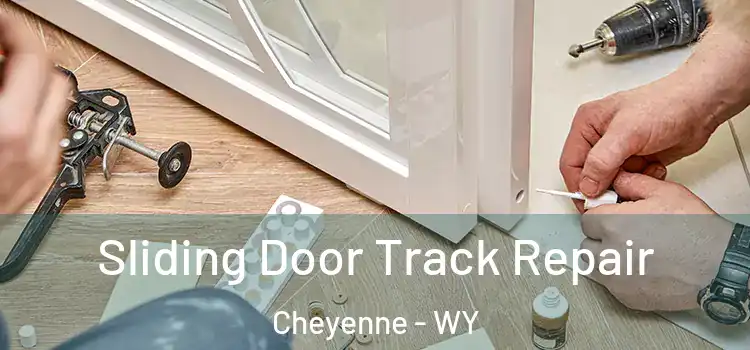 Sliding Door Track Repair Cheyenne - WY