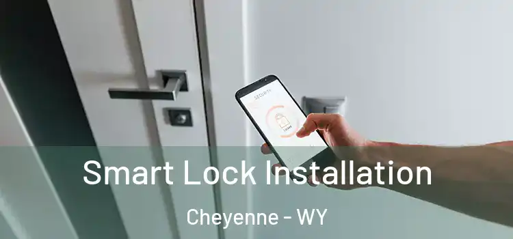 Smart Lock Installation Cheyenne - WY