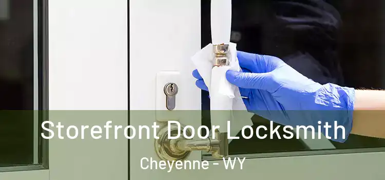 Storefront Door Locksmith Cheyenne - WY